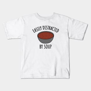Easily Distracted By Soup Kids T-Shirt